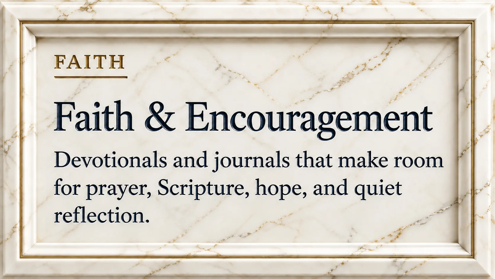 Faith and Encouragement: devotionals and journals that make room for prayer, Scripture, hope, and quiet reflection.